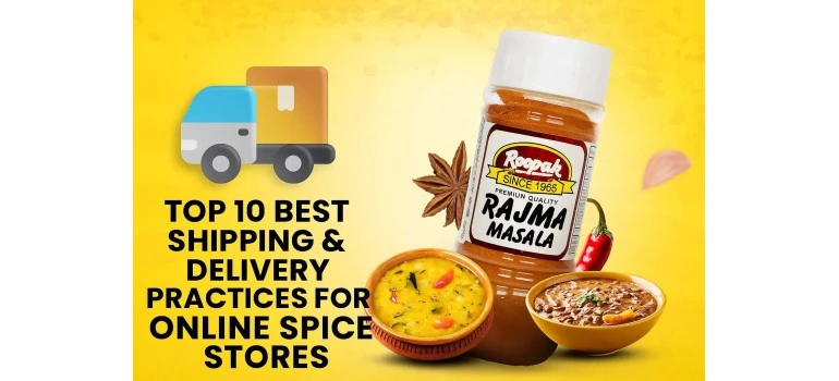 Top 10 Best Shipping & Delivery Practices for Online Spice Stores